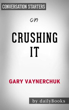 Crushing It!: by Gary Vaynerchuk   Conversation Starters (eBook, ePUB) - dailyBooks