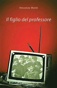 Il figlio del professore (eBook, ePUB) - Monti, Vincenzo