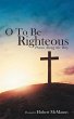 O to Be Righteous (eBook, ePUB) - Bild 1