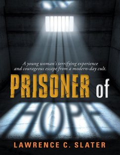 Cover Prisoner of Hope: A Young Woman's Terrifying Experience and Courageous Escape from a Modern-day Cult. (eBook, ePUB)
