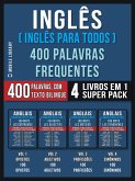 Inglês ( Inglês Para Todos ) 400 Palavras Frequentes (4 Livros em 1 Super Pack) (eBook, ePUB)
