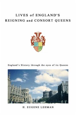 Lives of England's Reigning and Consort Queens (eBook, ePUB) - Lehman, H. Eugene
