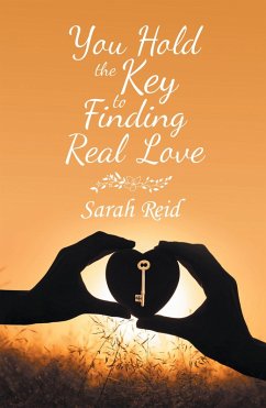 You Hold the Key to Finding Real Love (eBook, ePUB) - Reid, Sarah