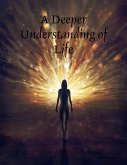 A Deeper Understanding of Life (eBook, ePUB)