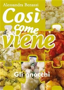 Così come viene. Gli gnocchi (eBook, ePUB) - Benassi, Alessandra