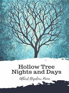 Hollow Tree Nights and Days (eBook, ePUB) - Bigelow Paine, Albert