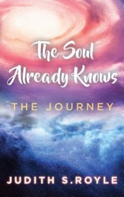 The Soul Already Knows (eBook, ePUB) - Royle, Judith S