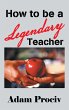 How to Be a Legendary Teacher (eBook,... - Bild 1
