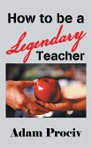 How to Be a Legendary Teacher (eBook, ePUB)
