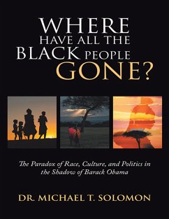 Cover Where Have All the Black People Gone?: The Paradox of Race, Culture, and Politics In the Shadow of Barack Obama (eBook, ePUB)
