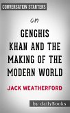 Genghis Khan and the Making of the Modern World: by Jack Weatherford   Conversation Starters (eBook, ePUB)