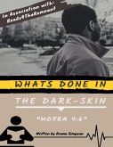 Whats Done In the Dark-skin "Hosea 4:6" (eBook, ePUB) Whats Done In the Dark-skin "Hosea 4:6" (eBook, ePUB)
