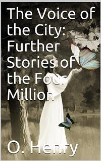 The Voice of the City: Further Stories of the Four Million (eBook, PDF) - Henry, O.