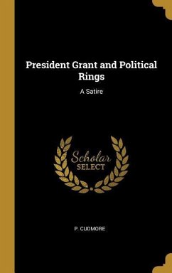 President Grant and Political Rings: A Satire