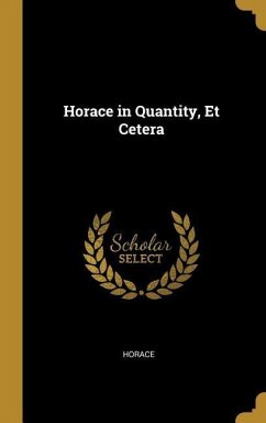 Horace in Quantity, Et Cetera Horace in Quantity, Et Cetera