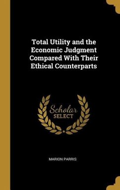 Total Utility and the Economic Judgment Compared With Their Ethical Counterparts - Parris, Marion