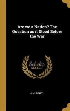 Are we a Nation? The Question as it Stood Before the War