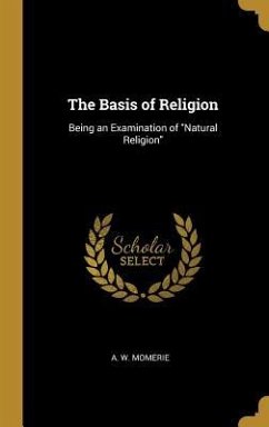 The Basis of Religion - Momerie, A W