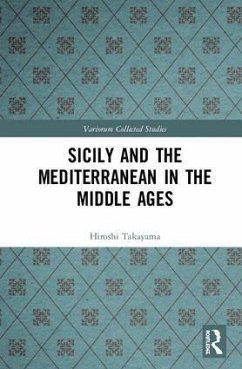 Sicily and the Mediterranean in the Middle Ages - Takayama, Hiroshi