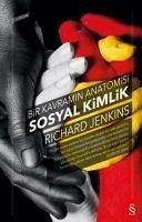 Bir Kavramin Anatomisi Sosyal Kimlik - Jenkins, Richard