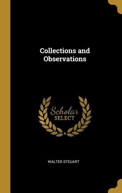 Collections and Observations - Steuart, Walter