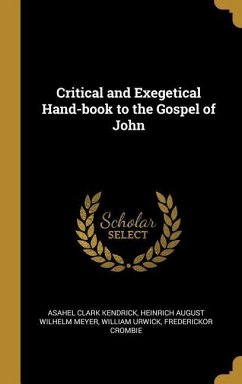 Critical and Exegetical Hand-book to the Gospel of John - Kendrick, Asahel Clark; Meyer, Heinrich August Wilhelm; Urwick, William