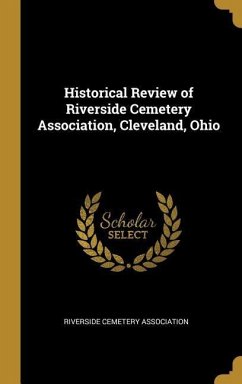 Historical Review of Riverside Cemetery Association, Cleveland, Ohio