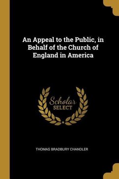 An Appeal to the Public, in Behalf of the Church of England in America - Chandler, Thomas Bradbury
