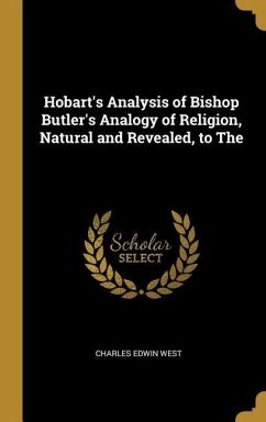 Hobart's Analysis of Bishop Butler's Analogy of Religion, Natural and Revealed, to The - West, Charles Edwin