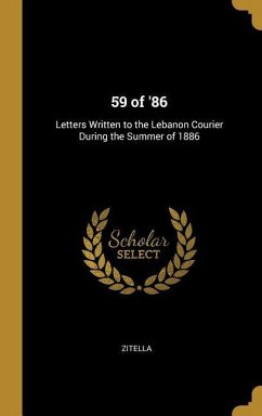 59 of '86: Letters Written to the Lebanon Courier During the Summer of 1886 - Zitella