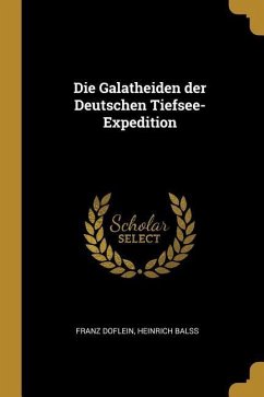 Die Galatheiden Der Deutschen Tiefsee-Expedition