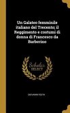 Un Galateo femminile italiano del Trecento; il Reggimento e costumi di donna di Francesco da Barberino