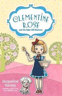 Clementine Rose and the Bake-Off Dilemma: Volume 14 - Harvey, Jacqueline