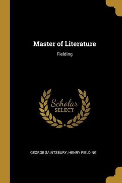 Master of Literature: Fielding - Saintsbury, George; Fielding, Henry