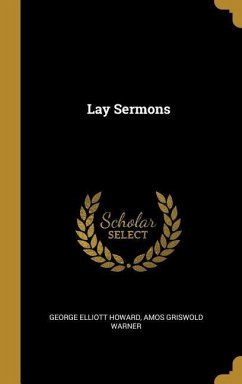 Lay Sermons - Howard, George Elliott; Warner, Amos Griswold