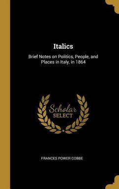 Italics: Brief Notes on Politics, People, and Places in Italy, in 1864