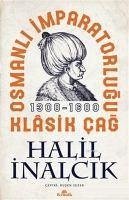 Osmanli Imparatorlugu Klasik Cag 1300 - 1600 - Inalcik, Halil