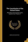 The Constitution of the United States: With Notes of the Decisions of the Supreme Court Thereon, Fr