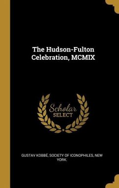 The Hudson-Fulton Celebration, MCMIX - Kobbé, Gustav