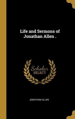 Life and Sermons of Jonathan Allen .