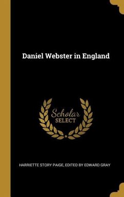Daniel Webster in England - Paige, Harriette Story