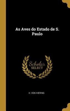 As Aves do Estado de S. Paulo - Ihering, H von