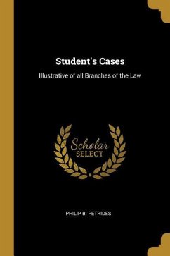 Student's Cases: Illustrative of all Branches of the Law
