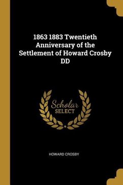 1863 1883 Twentieth Anniversary of the Settlement of Howard Crosby DD