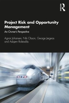 Project Risk and Opportunity Management - Johansen, Agnar (SINTEF, Norway); Olsson, Nils (Norwegian University of Science and Technology); Jergeas, George (University of Calgary)