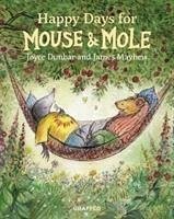 Mouse and Mole: Happy Days for Mouse and Mole - Dunbar, Joyce