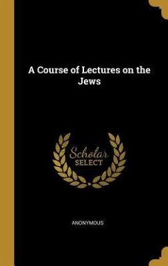 A Course of Lectures on the Jews