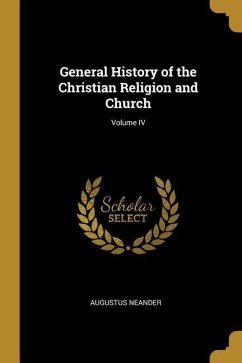 General History of the Christian Religion and Church; Volume IV
