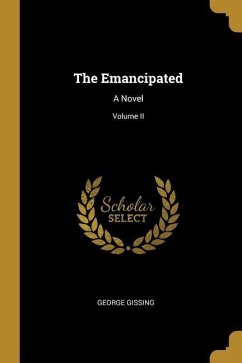 The Emancipated: A Novel; Volume II - Gissing, George