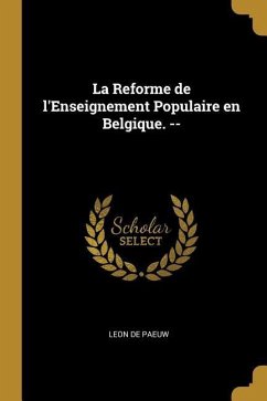 La Reforme de l'Enseignement Populaire en Belgique. --